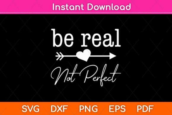 Be Real Not Perfect Kindness Funny Svg Review
