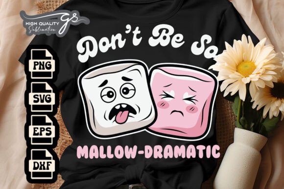 Don t Be so Mallow Dramatic Funny SVG Review