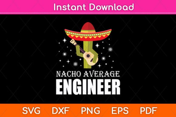 Nacho Average Engineer Funny Svg File Review