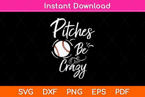 Pitches Be Crazy Baseball Funny Svg File Review