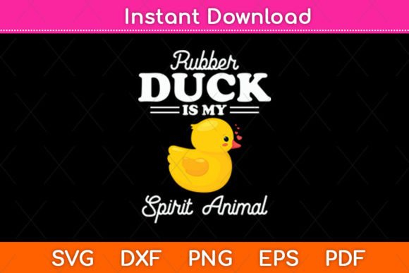 Rubber Duck is My Spirit Animal Duck