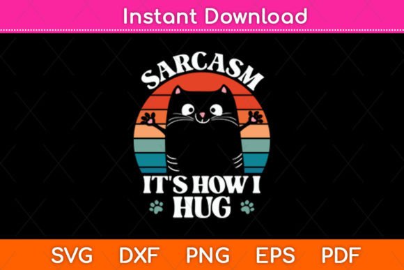 Sarcasm It's How I Hug Cat Funny Svg Review