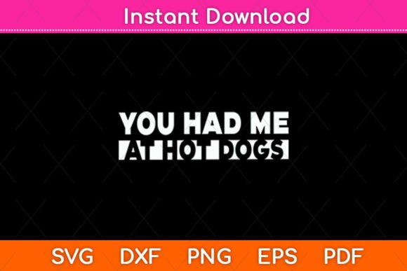 You Had Me at Hot Dogs Food Funny Svg Review
